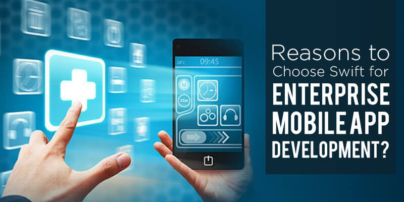 Reasons to Choose Swift for Enterprise Mobile App Development