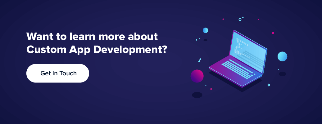 Learn more about Custom App Development
