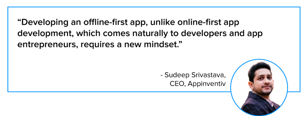 quote by Sudeep srivastava on offline first mobile apps