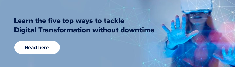 ways to tackle Digital Transformation without downtime