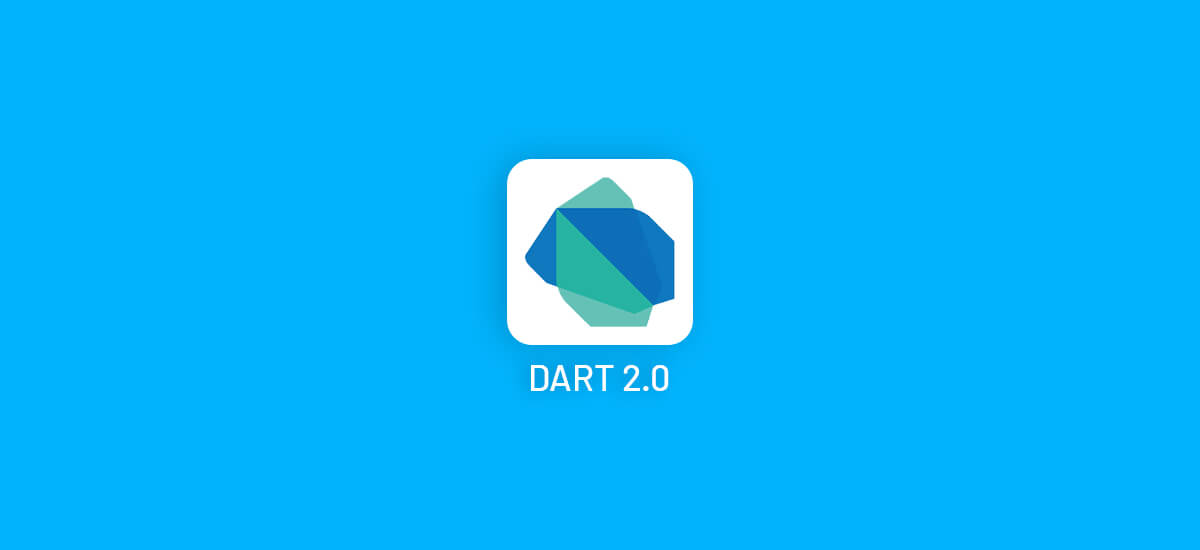 Dart Version 2.0 is Available Now See What’s New for Flutter App Developers