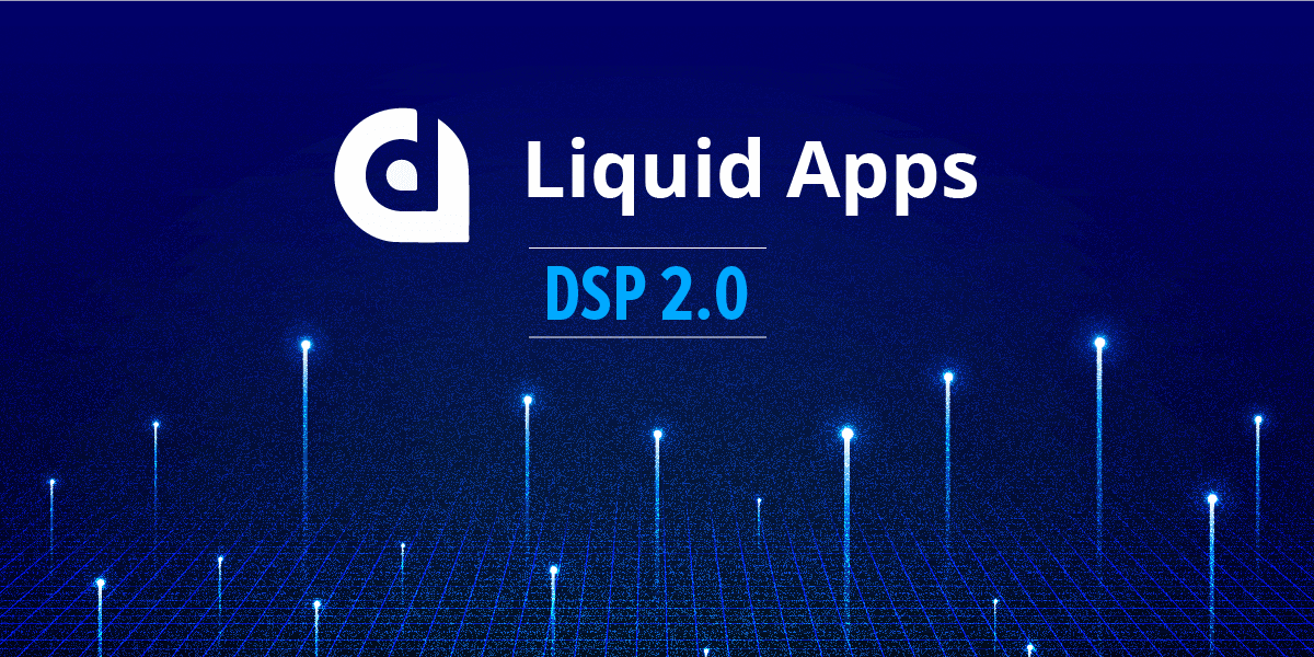 LiquidApps Launches DSP 2.0 on DAPP Network With Tons of New Features